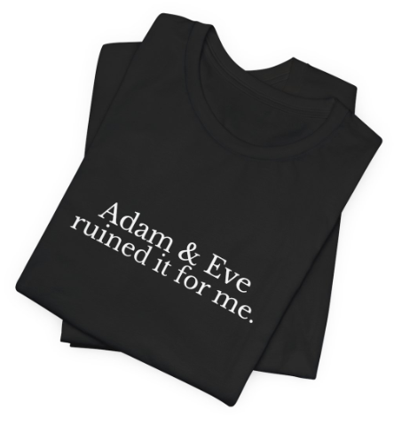 Adam & Eve Ruined It for Me.