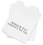 Adam & Eve Ruined It for Me.