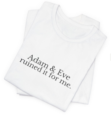 Adam & Eve Ruined It for Me.