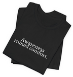 Awareness Ruined Comfort.