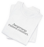 Awareness Ruined Comfort.